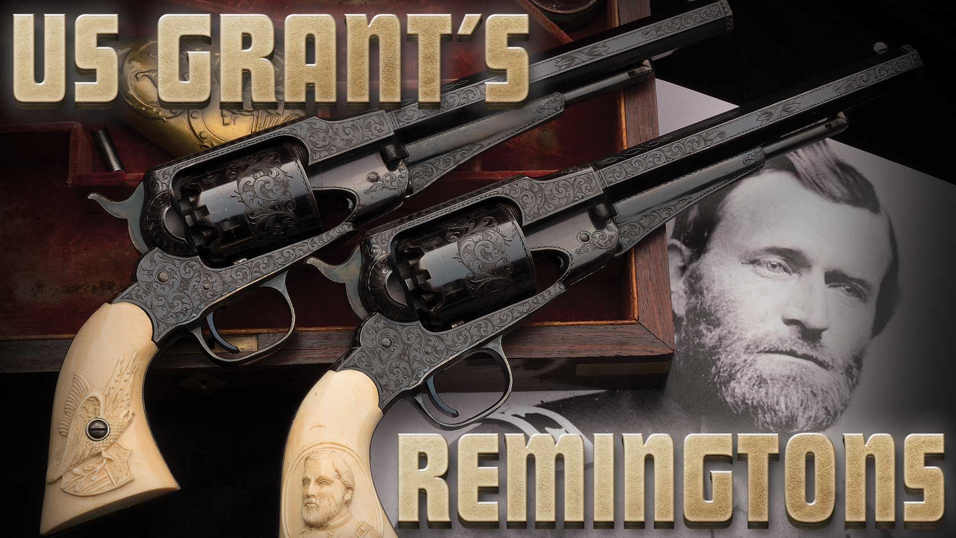 Ulysses S. Grant's Remington Revolvers