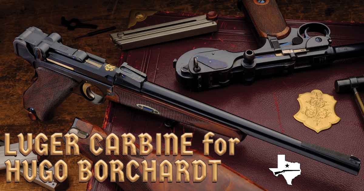 The Luger Carbine Presented to Hugo Borchardt